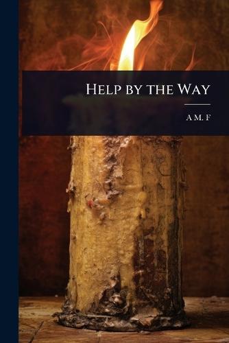 Help by the Way  by A M F at Abbey's Bookshop, 