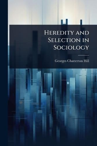 Heredity and Selection in Sociology  by Georges Chatterton-Hill at Abbey's Bookshop, 