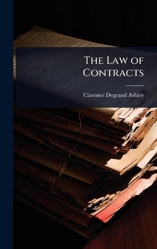 The Law of Contracts  by Clarence Degrand Ashley at Abbey's Bookshop, 