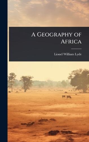 A Geography of Africa  by Lionel William Lyde at Abbey's Bookshop, 