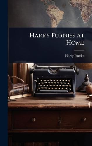 Harry Furniss at Home  by Harry Furniss at Abbey's Bookshop, 