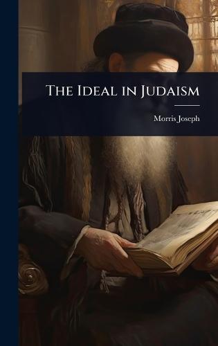 The Ideal in Judaism  by Morris Joseph at Abbey's Bookshop, 