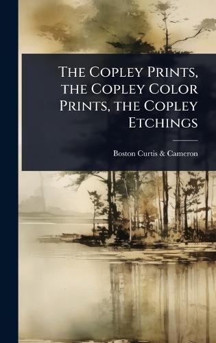 The Copley Prints, the Copley Color Prints, the Copley Etchings  by Boston Curtis & Cameron at Abbey's Bookshop, 