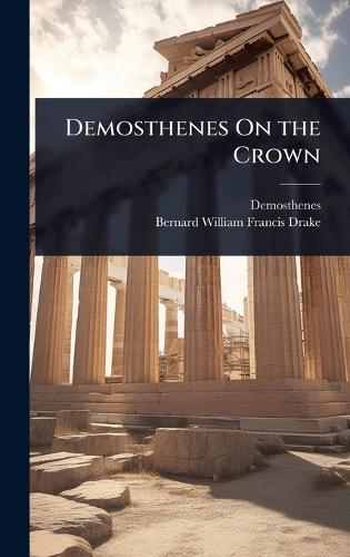 Demosthenes On the Crown  by Demosthenes at Abbey's Bookshop, 