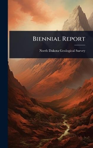 Biennial Report  by North Dakota Geological Survey at Abbey's Bookshop, 