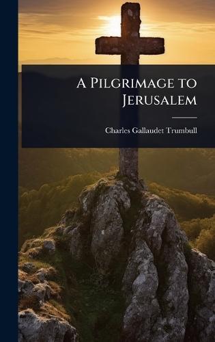 A Pilgrimage to Jerusalem  by Charles Gallaudet Trumbull at Abbey's Bookshop, 