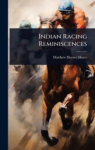 Indian Racing Reminiscences  by Matthew Horace Hayes at Abbey's Bookshop, 