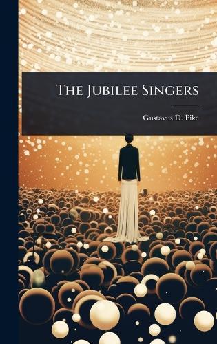 The Jubilee Singers  by Gustavus D Pike at Abbey's Bookshop, 