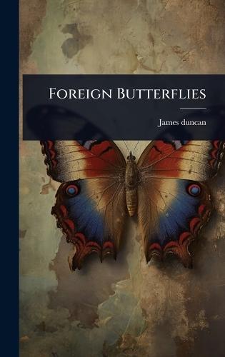 Foreign Butterflies  by James Duncan at Abbey's Bookshop, 