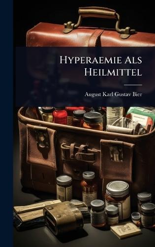 Hyperaemie Als Heilmittel  by August Karl Gustav Bier at Abbey's Bookshop, 