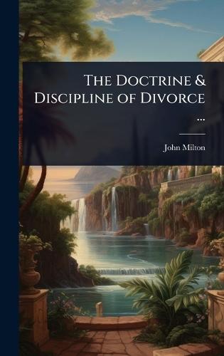 The Doctrine & Discipline of Divorce ...  by John Milton at Abbey's Bookshop, 