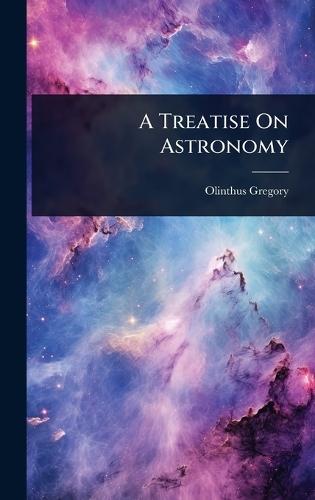 A Treatise On Astronomy  by Olinthus Gregory at Abbey's Bookshop, 