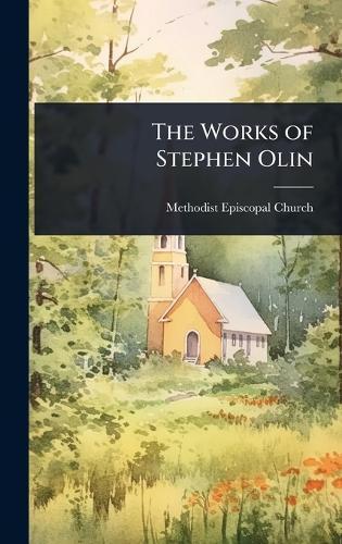 The Works of Stephen Olin  by Methodist Episcopal Church at Abbey's Bookshop, 