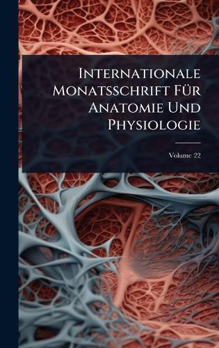 Internationale Monatsschrift FÃ1/4r Anatomie Und Physiologie  at Abbey's Bookshop, 