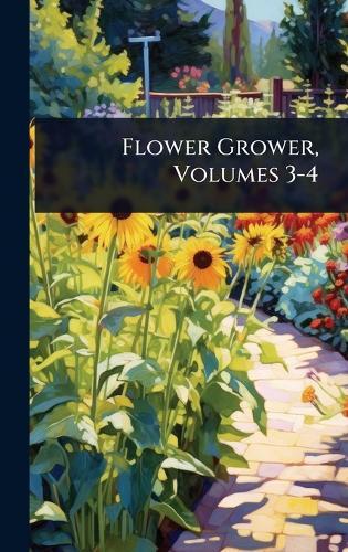 Flower Grower, Volumes 3-4  at Abbey's Bookshop, 