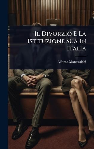 Il Divorzio E La Istituzione Sua in Italia  by Alfonso Marescalchi at Abbey's Bookshop, 