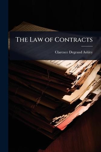 The Law of Contracts  by Clarence Degrand Ashley at Abbey's Bookshop, 