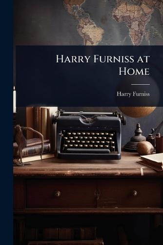 Harry Furniss at Home  by Harry Furniss at Abbey's Bookshop, 