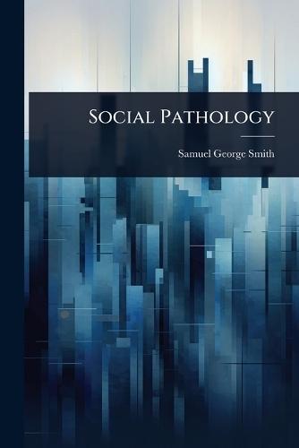 Social Pathology  by Samuel George Smith at Abbey's Bookshop, 