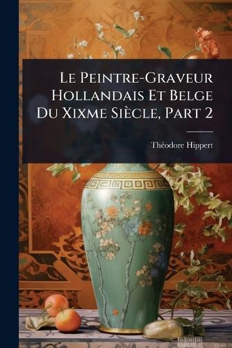 Le Peintre-Graveur Hollandais Et Belge Du Xixme Siècle, Part 2  by Thã(c)Odore Hippert at Abbey's Bookshop, 