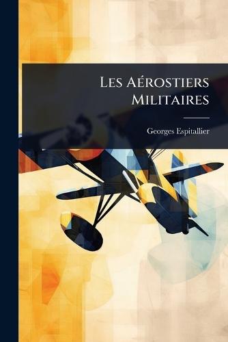Les AÃ(c)rostiers Militaires  by Georges Espitallier at Abbey's Bookshop, 