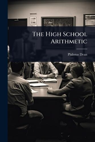 The High School Arithmetic  by Philotus Dean at Abbey's Bookshop, 