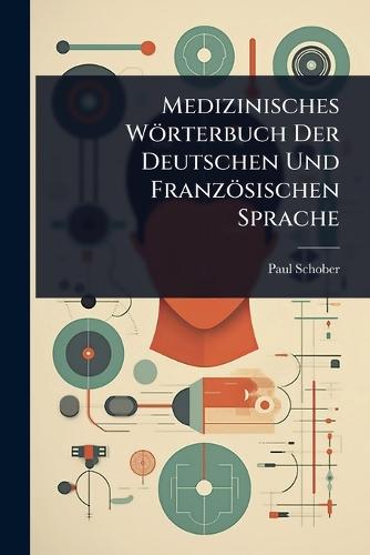Medizinisches Wörterbuch Der Deutschen Und Französischen Sprache  by Paul Schober at Abbey's Bookshop, 
