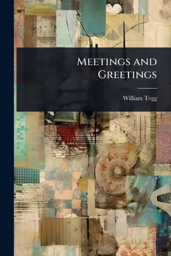 Meetings and Greetings  by William Tegg at Abbey's Bookshop, 