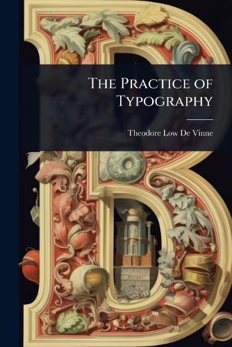 The Practice of Typography  by Theodore Low De Vinne at Abbey's Bookshop, 
