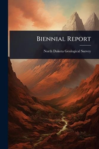 Biennial Report  by North Dakota Geological Survey at Abbey's Bookshop, 