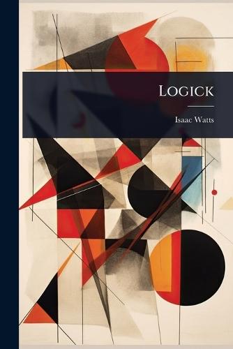 Logick  by Isaac Watts at Abbey's Bookshop, 