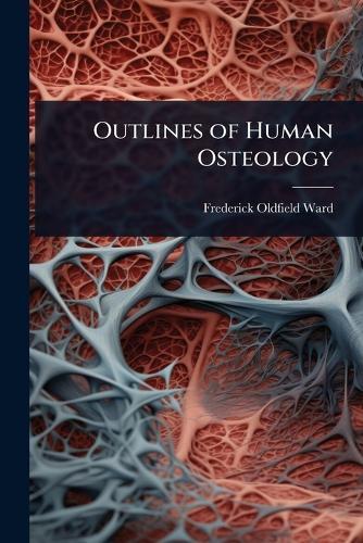 Outlines of Human Osteology  by Frederick Oldfield Ward at Abbey's Bookshop, 