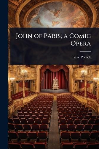 John of Paris; a Comic Opera  by Isaac Pocock at Abbey's Bookshop, 