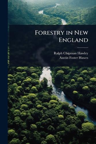 Forestry in New England  by Ralph Chipman Hawley at Abbey's Bookshop, 