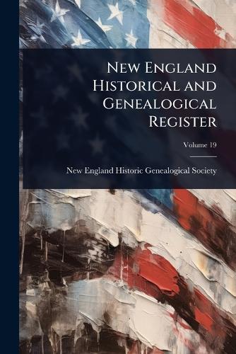 New England Historical and Genealogical Register  by New England Historic Genealogical Soc at Abbey's Bookshop, 