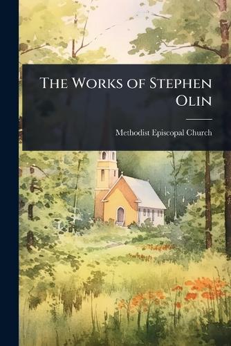 The Works of Stephen Olin  by Methodist Episcopal Church at Abbey's Bookshop, 