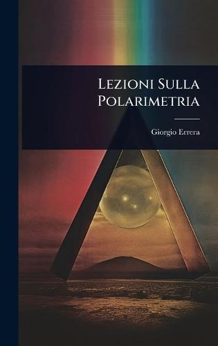 Lezioni Sulla Polarimetria  by Giorgio Errera at Abbey's Bookshop, 