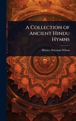 A Collection of Ancient Hindu Hymns  by Horace Hayman Wilson at Abbey's Bookshop, 