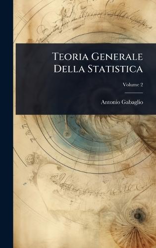 Teoria Generale Della Statistica  by Antonio Gabaglio at Abbey's Bookshop, 