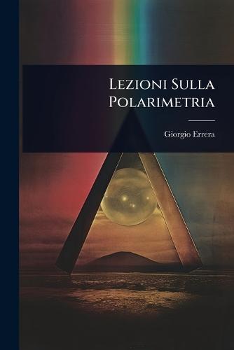 Lezioni Sulla Polarimetria  by Giorgio Errera at Abbey's Bookshop, 