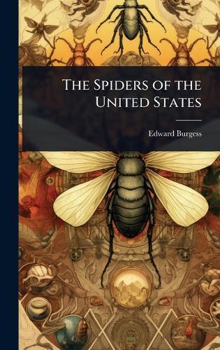 The Spiders of the United States  by Edward Burgess at Abbey's Bookshop, 