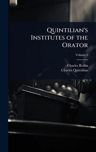 Quintilian's Institutes of the Orator  by Charles Rollin at Abbey's Bookshop, 
