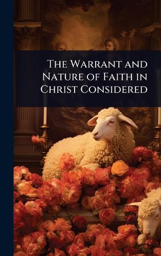 The Warrant and Nature of Faith in Christ Considered  at Abbey's Bookshop, 