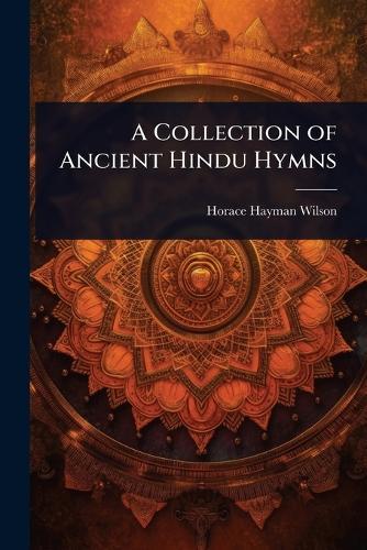 A Collection of Ancient Hindu Hymns  by Horace Hayman Wilson at Abbey's Bookshop, 