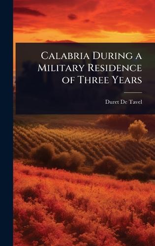 Calabria During a Military Residence of Three Years  by Duret De Tavel at Abbey's Bookshop, 
