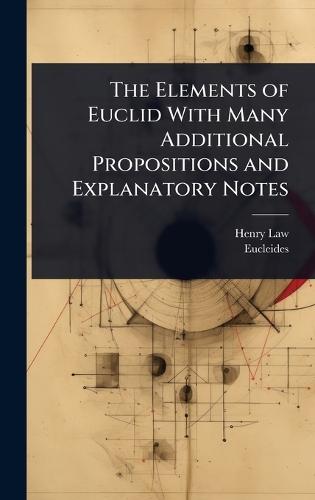 The Elements of Euclid With Many Additional Propositions and Explanatory Notes  by Henry Law at Abbey's Bookshop, 