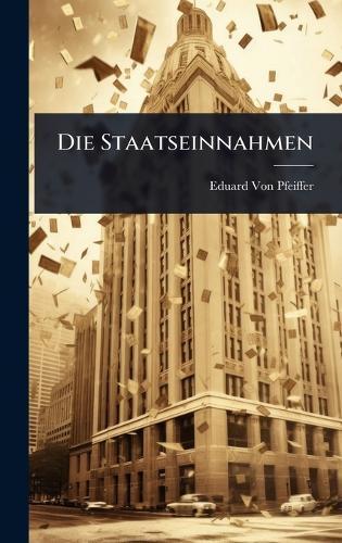 Die Staatseinnahmen  by Eduard Von Pfeiffer at Abbey's Bookshop, 