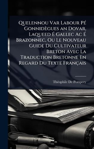 Quelennou Var Labour PÃ(c) Gonnidègues an Dovar, Laqueed Ã&#137; Gallec Ac Ã&#137; Brazonnec, Ou Le Nouveau Guide Du Cultivateur Breton Avec La Traduction Bretonne En Regard Du Texte Français  by Thã(c)Ophile de Pompery at Abbey's Bookshop, 