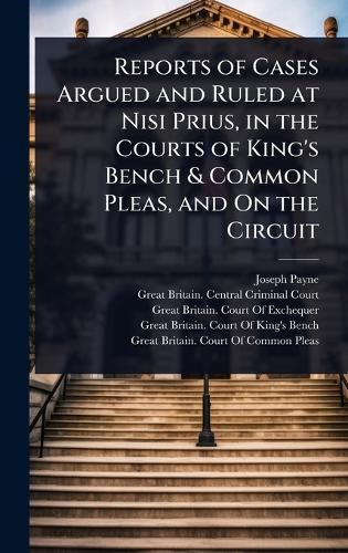 Reports of Cases Argued and Ruled at Nisi Prius, in the Courts of King's Bench & Common Pleas, and On the Circuit  by Joseph Payne at Abbey's Bookshop, 