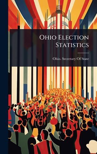Ohio Election Statistics  by Ohio Secretary of State at Abbey's Bookshop, 